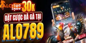 Xem đá gà ALO789 +30K đặt cược